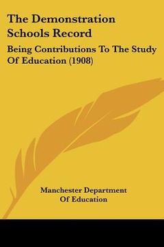 portada the demonstration schools record: being contributions to the study of education (1908) (en Inglés)
