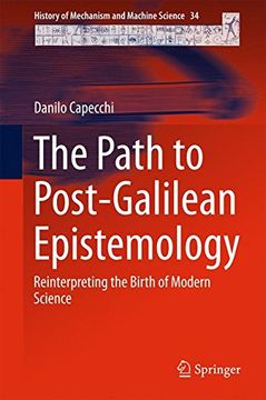 portada The Path to Post-Galilean Epistemology: Reinterpreting the Birth of Modern Science (History of Mechanism and Machine Science)