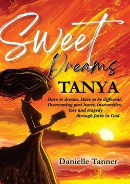 portada Sweet Dreams Tanya: Dare to Dream. Dare to be Different. (in English)