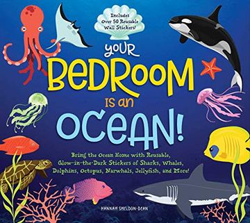 portada Your Bedroom is an Ocean! Bring the sea Home With Reusable, Glow-In-The-Dark (Bpa-Free! ) Stickers of Sharks, Whales, Dolphins, Octopus, Narwhals, and Jellyfish! (en Inglés)