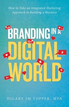 portada Branding in a Digital World: How to Take an Integrated Marketing Approach to Building a Business (2nd Edition) (in English)
