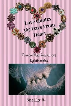 portada Love Quotes 365 Days From Heart to more Happiness, Love Relationships (in English)