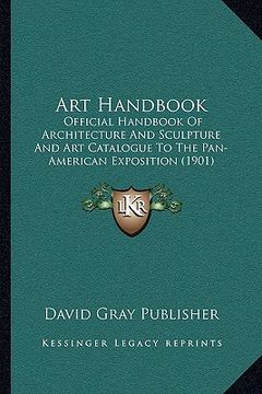 portada art handbook: official handbook of architecture and sculpture and art catalogue to the pan-american exposition (1901)