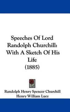 portada speeches of lord randolph churchill: with a sketch of his life (1885) (en Inglés)