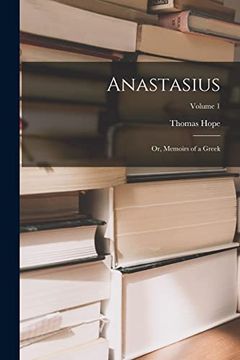 portada Anastasius: Or, Memoirs of a Greek; Volume 1 (en Inglés)