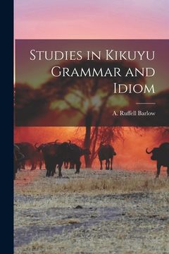 portada Studies in Kikuyu Grammar and Idiom (in English)