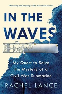 portada In the Waves: My Quest to Solve the Mystery of a Civil war Submarine