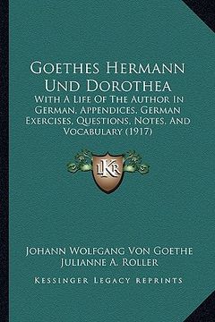 portada goethes hermann und dorothea: with a life of the author in german, appendices, german exercises, questions, notes, and vocabulary (1917) (in English)