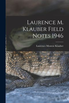 portada Laurence M. Klauber Field Notes 1946 (in English)