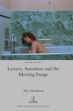 portada Luxury, Sensation and the Moving Image (en Inglés)