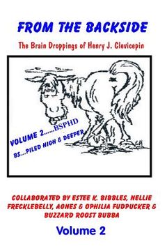 portada From the Backside - Volume 2: The Brain Droppings of Henry J. Clevicepin (en Inglés)