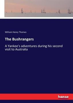 portada The Bushrangers: A Yankee's adventures during his second visit to Australia (en Inglés)