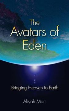 portada The Avatars of Eden: Bringing Heaven to Earth (in English)