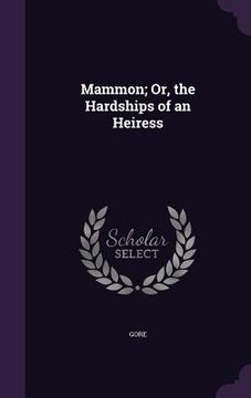 portada Mammon; Or, the Hardships of an Heiress (en Inglés)
