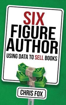 portada Six Figure Author: Using Data to Sell Books (in English)