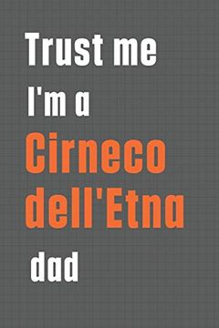 portada Trust me i'm a Cirneco Dell'etna Dad: For Cirneco Dell'etna dog dad (en Inglés)