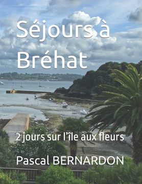 portada Séjours à Bréhat: 2 jours sur l'île aux fleurs (en Francés)