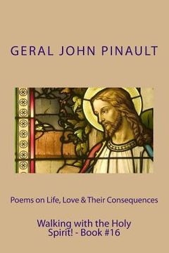 portada Poems on Life, Love & Their Consequences - Walking with the Holy Spirit! - Book#16 (en Inglés)