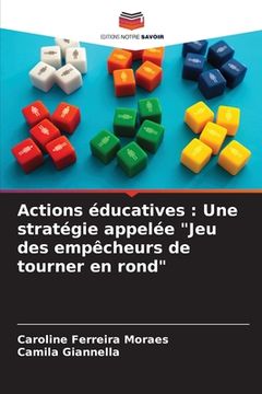 portada Actions éducatives: Une stratégie appelée "Jeu des empêcheurs de tourner en rond" (en Francés)