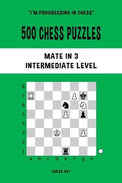 portada 500 Chess Puzzles, Mate in 3, Intermediate Level (en Inglés)