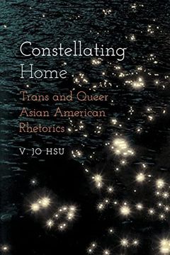 portada Constellating Home: Trans and Queer Asian American Rhetorics (Intersectional Rhetorics) (en Inglés)