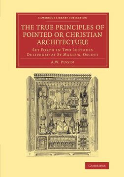 portada The True Principles of Pointed or Christian Architecture (Cambridge Library Collection - art and Architecture) (en Inglés)
