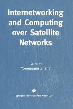 portada Internetworking and Computing Over Satellite Networks (en Inglés)