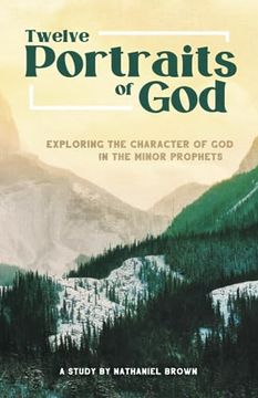 portada Twelve Portraits of God: Exploring the Character of God in the Minor Prophets (en Inglés)