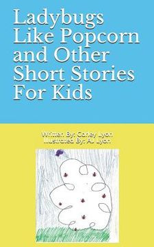 portada Ladybugs Like Popcorn and Other Short Stories For Kids (en Inglés)