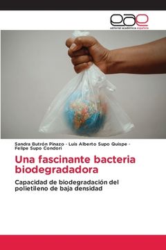 portada Una Fascinante Bacteria Biodegradadora: Capacidad de Biodegradación del Polietileno de Baja Densidad (in Spanish)
