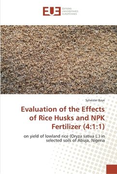 portada Evaluation of the Effects of Rice Husks and NPK Fertilizer (4: 1:1) (en Inglés)