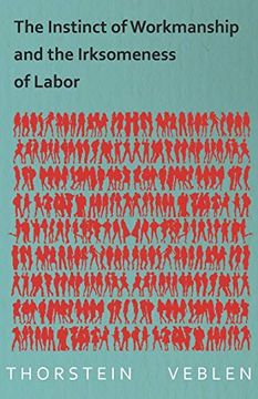 portada The Instinct of Workmanship and the Irksomeness of Labor (in English)