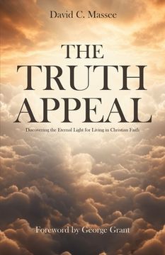 portada The Truth Appeal: Discovering the Eternal Light for Living in Christian Faith (en Inglés)