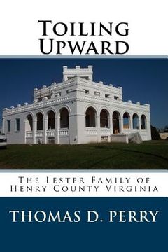 portada Toiling Upward: The Lester Family of Henry County Virginia (in English)