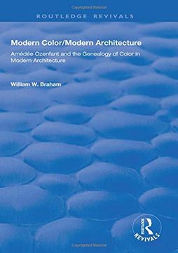 portada Modern Color/Modern Architecture: Amédée Ozenfant and the Genealogy of Color in Modern Architecture (en Inglés)