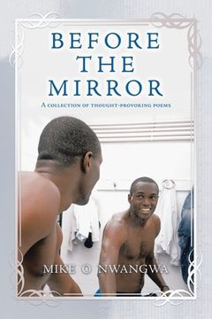 portada Before the Mirror: A Collection of Thought-Provoking Poems (en Inglés)