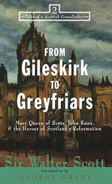 portada From Gileskirk to Greyfriars: Knox, Buchanan, and the Heroes of Scotland's Reformation (Tales of a Scottish Grandfather) (in English)
