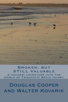 portada Broken, but STILL Valuable: an (guided) adventure into the world of TBI (en Inglés)