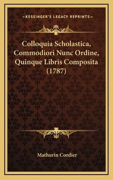 portada Colloquia Scholastica, Commodiori Nunc Ordine, Quinque Libris Composita (1787) (en Latin)