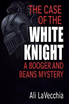 portada The Case of the White Knight: A Booger and Beans Mystery (en Inglés)