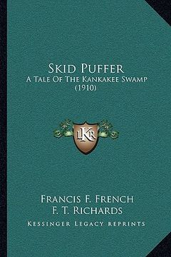 portada skid puffer: a tale of the kankakee swamp (1910) (en Inglés)