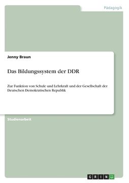 portada Das Bildungssystem der DDR: Zur Funktion von Schule und Lehrkraft und der Gesellschaft der Deutschen Demokratischen Republik (in German)