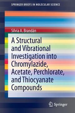 portada a structural and vibrational investigation into chromylazide, acetate, perchlorate, and thiocyanate compounds