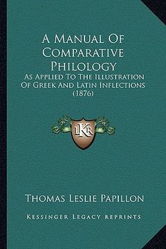 portada a manual of comparative philology: as applied to the illustration of greek and latin inflections (1876) (in English)