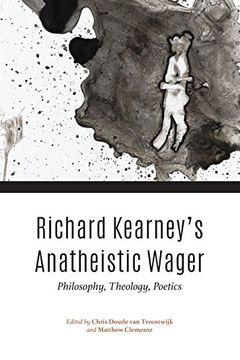 portada Richard Kearney’S Anatheistic Wager: Philosophy, Theology, Poetics (Indiana Series in the Philosophy of Religion) (en Inglés)