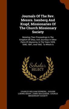 portada Journals Of The Rev. Messrs. Isenberg And Krapf, Missionaries Of The Church Missionary Society: Detailing Their Proceedings In The Kingdom Of Shoa, An (en Inglés)