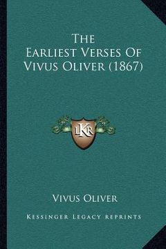 portada the earliest verses of vivus oliver (1867) (en Inglés)