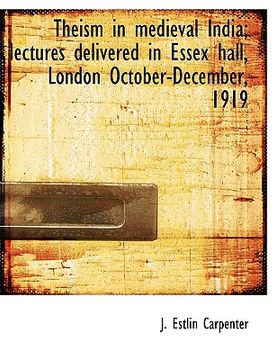 portada theism in medieval india; lectures delivered in essex hall, london october-december, 1919 (en Inglés)