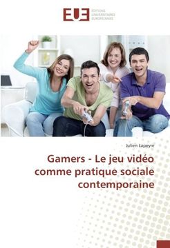 portada Gamers - Le jeu vidéo comme pratique sociale contemporaine (French Edition)