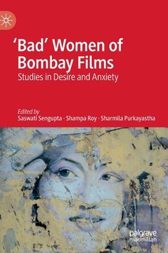portada 'Bad' Women of Bombay Films: Studies in Desire and Anxiety (en Inglés)